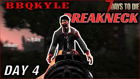 I Stayed Out Too Late (7 Days to Die - Breakneck: Day 4)