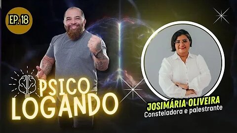 JOSIMÁRIA OLIVEIRA | PSICOLOGANDO - EP. 18