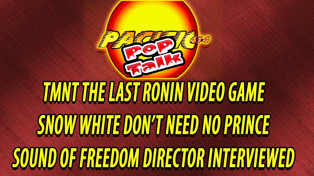 PACIFIC414 Pop Talk: #TMNTTheLastRoninVideoGame - #SnowWhiteDon't Need No Prince - #SoundofFreedom