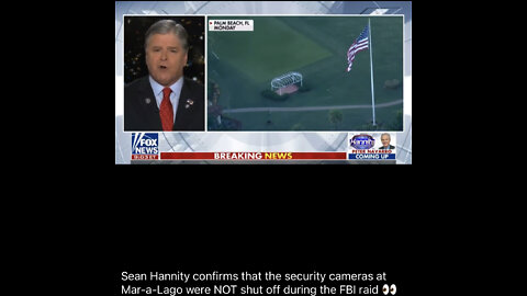 TSVN321 8.2022 Sean Hannity Reports Security Cameras WERE NOT Turned Off During Donald Trump Estate Raid