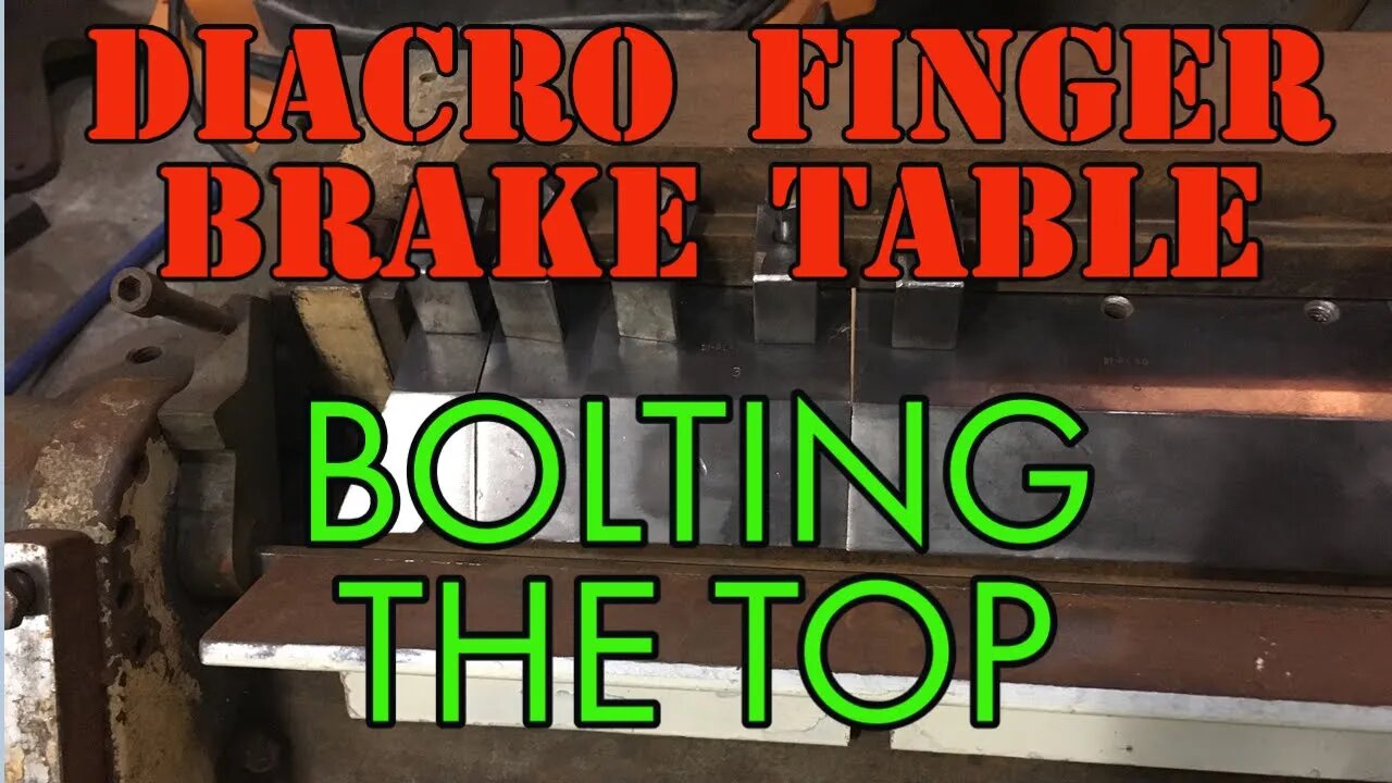 Diacro Finger Brake Table - Bolting the Top Down - Do I do this? Do I do that?