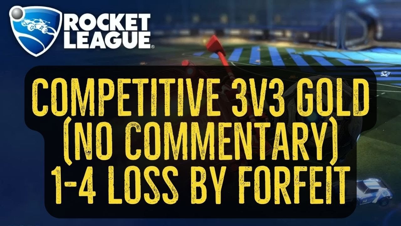 Let's Play Rocket League Gameplay No Commentary Competitive 3v3 Gold 1-4 Loss by Forfeit