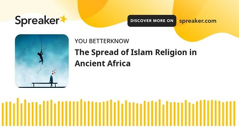 The Spread of Islam Religion in Ancient Africa