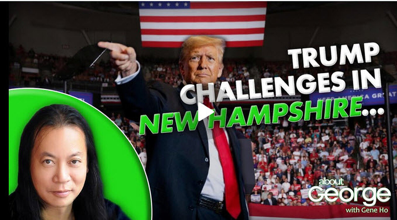 Trump Challenges in New Hampshire… | About GEORGE with Gene Ho Ep. 320