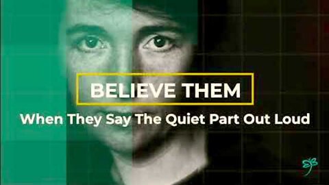 Believe Them || When They Say The Quiet Part Out Loud !!