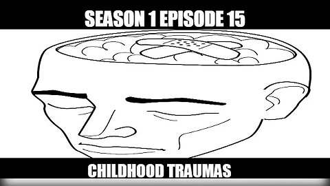 Season 1 Episode 15 What are some of your experiences with childhood traumas?