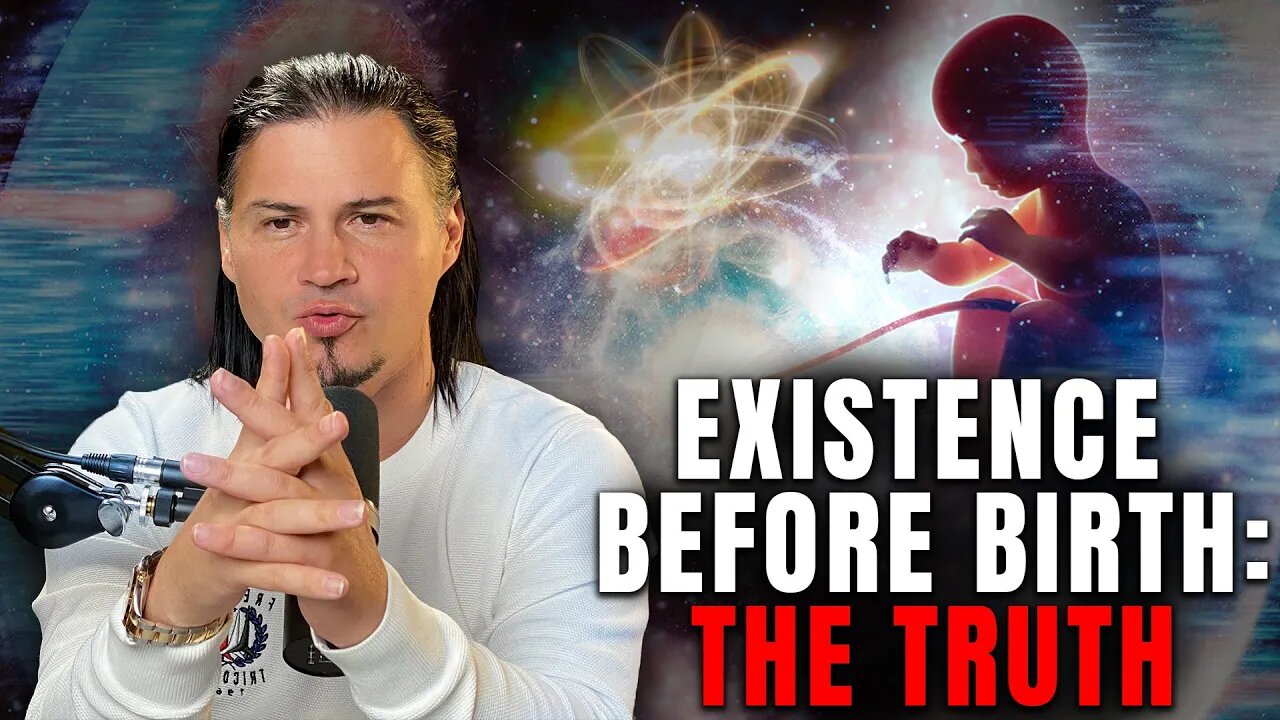 Existence Before Birth: The Truth