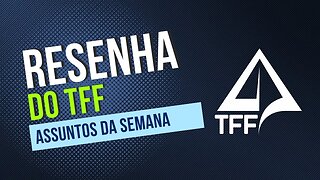 🎤 RESENHA TFF com Tiozão - Greve dos Aeronautas