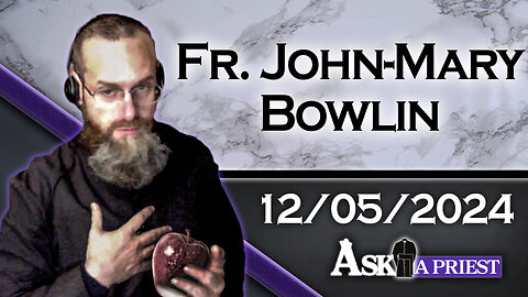 AAP Live with Fr. John-Mary Bowlin - 12/5/24 - Was There Actually a Forbidden Fruit?