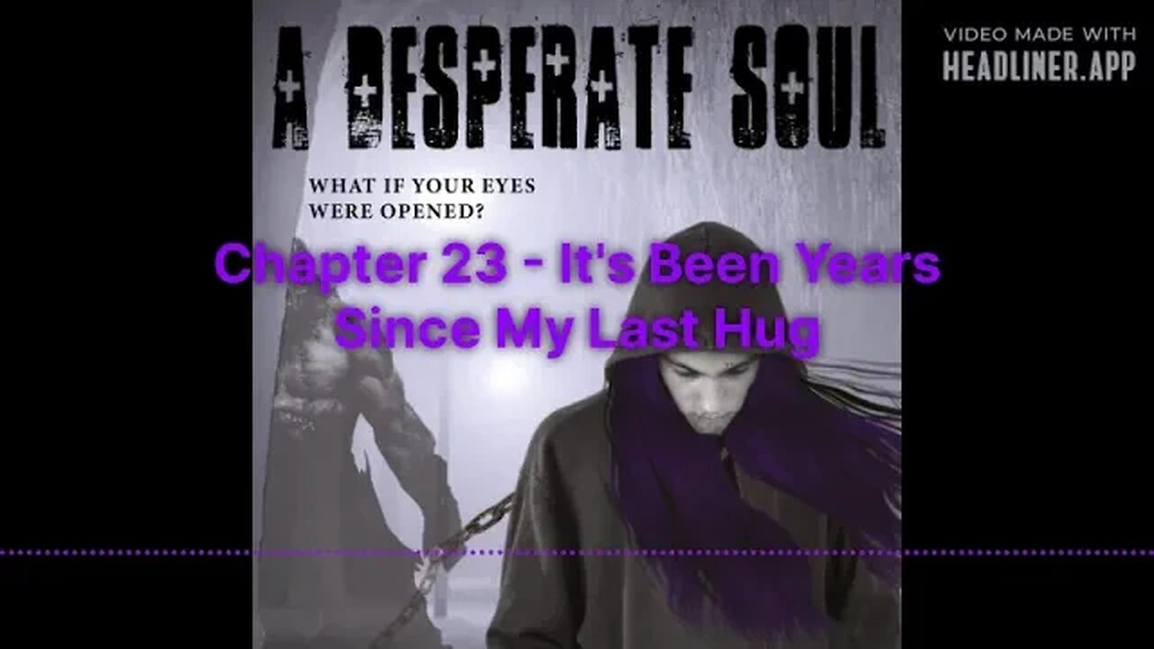 It's Been Years Since My Last Hug - A Desperate Soul, Chapter 23 & an ANNOUNCEMENT!