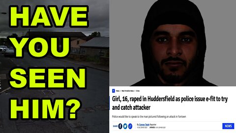 Yorkshire Police Release E-Fit Of Man Wanted For Raping 16 Year Old Girl In Huddersfield