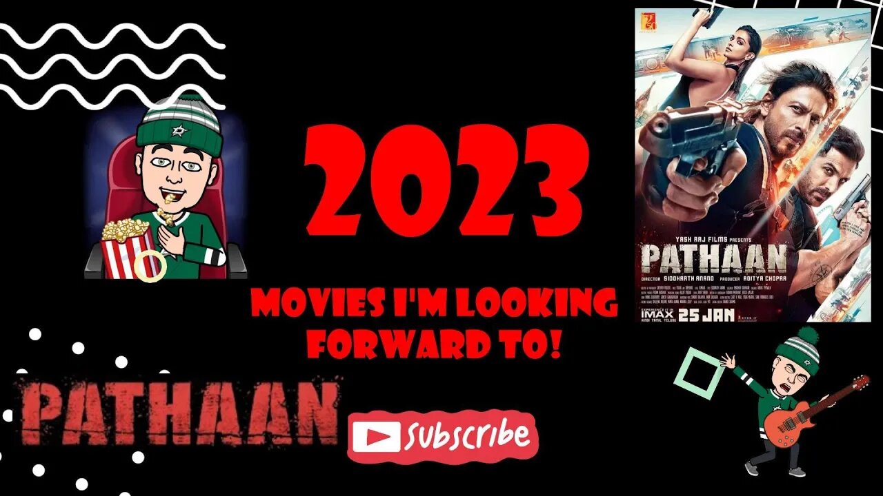 2023 Movies to Watch Out For - Pathaan