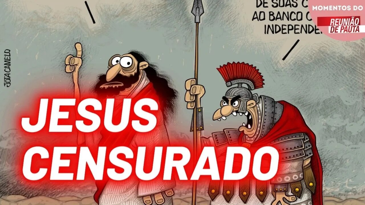 Censuraram Jesus | Momentos Reunião de Pauta