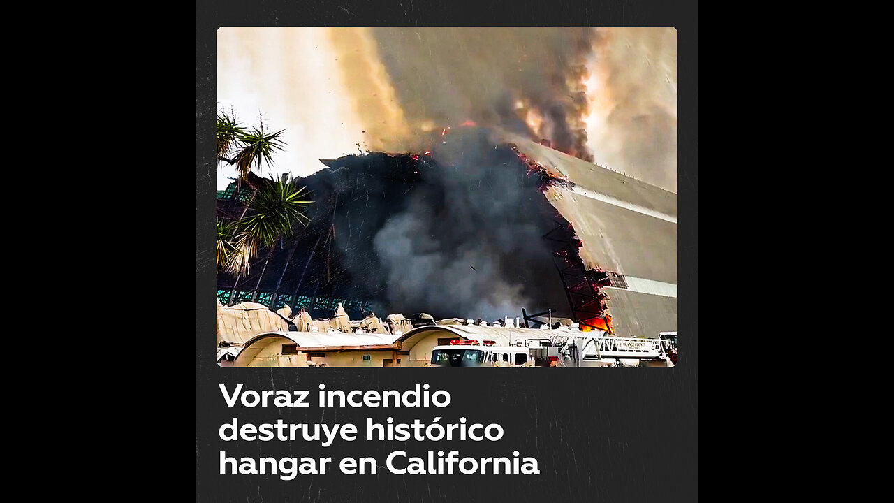 Arde en California un gigantesco hangar de la Segunda Guerra Mundial usado en rodajes de películas