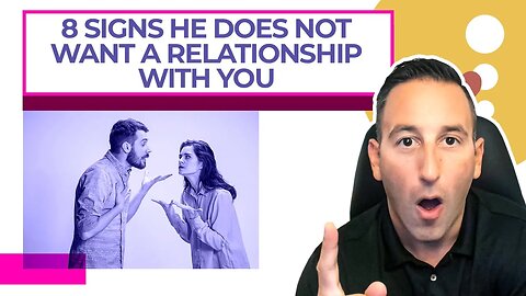 8 Signs He Does Not Want a Relationship With You