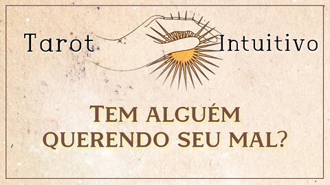 🧐 SERÁ QUE HÁ ALGUEM QUERENDO O SEU MAL? 👻 | TAROT INTUITIVO