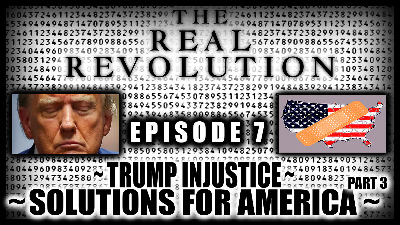 Ep.7: Solutions for America! Part 3 ~ Trump Injustice ~