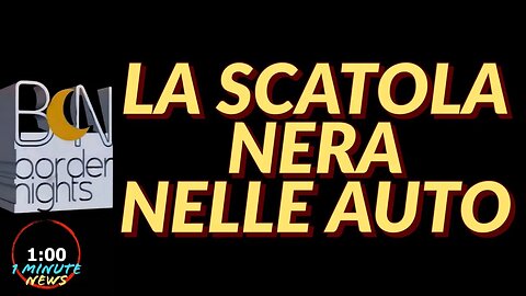 LA SCATOLA NERA NELLE AUTO - 1 Minute News