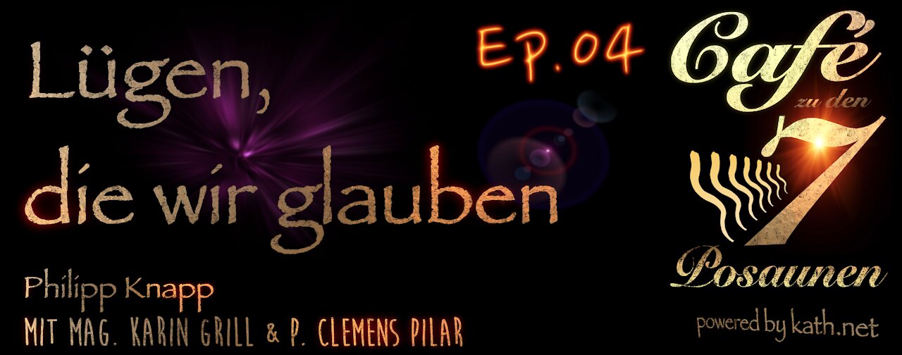 Cafe zu den 7 Posaunen 04 Lügen, die wir glauben?
