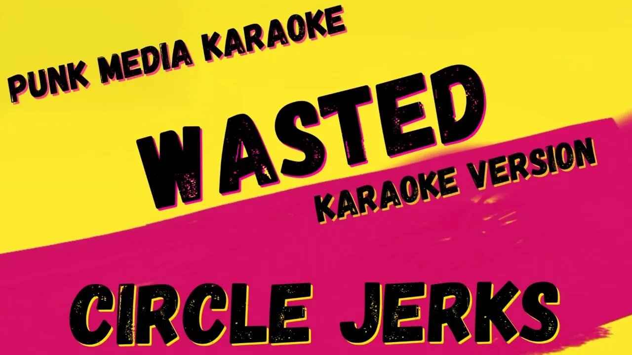 CIRCLE JERKS ✴ WASTED ✴ KARAOKE INSTRUMENTAL ✴ PMK