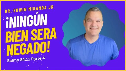 ¡Ningún bien será negado! - Dr. Edwin Miranda Jr.