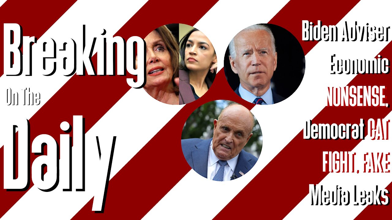 Biden Adviser Economic NONSENSE, Democrat CAT FIGHT, FAKE Media Leaks: Breaking On The Daily #19