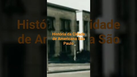 História da Cidade de Americana São Paulo