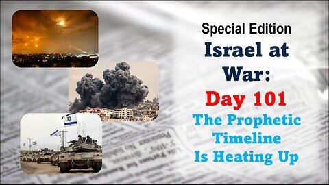 GNITN - Special Edition Israel At War Day 101: The Prophetic Timeline Is Heating Up