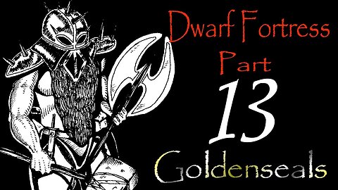 Let's Play Dwarf Fortress Goldenseals part 13 "Flame On"