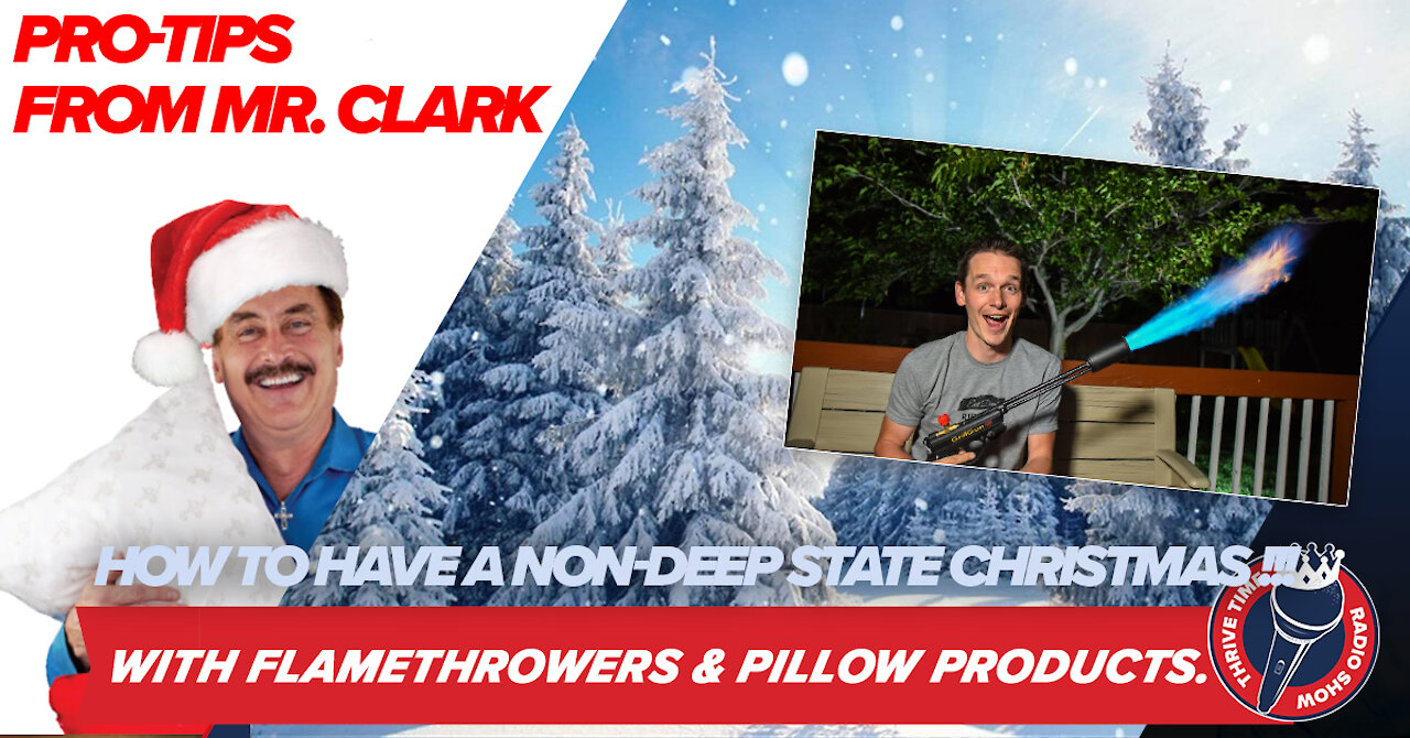 PRO-TIP: How to Have a Non-Pro-DEEP-State Christmas with Flamethrowers & Pillow Products