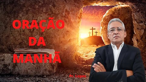 Oração da Manhã - às 9:00h, 20/03/2023. Pr. Antonio Lopesz