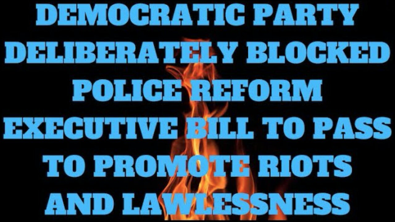 Ep.89 | DEMOCRATIC PARTY STOPPED POLICE REFORM BILL INTRODUCED BY DONALD J TRUMP TO PROMOTE VIOLENCE