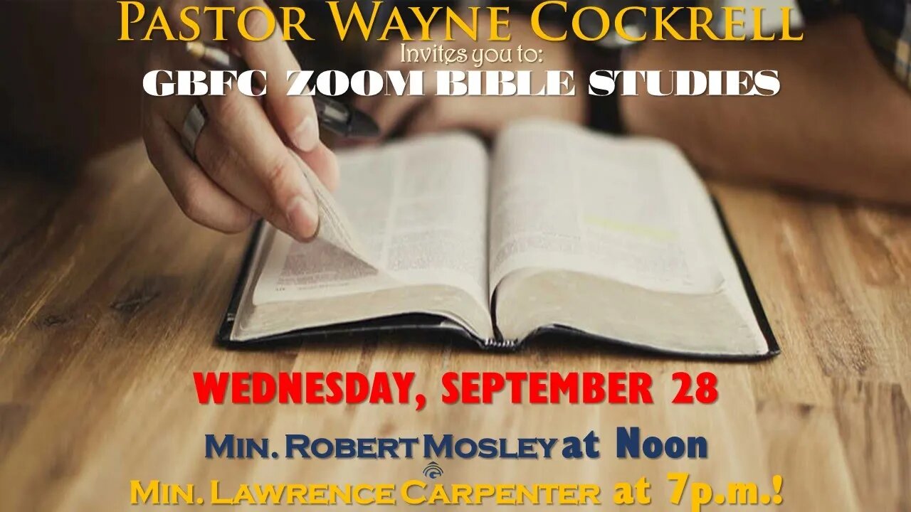 WEDNESDAY, SEPTEMBER 28, 2022 GBFC BIBLE STUDY WITH MINISTERS MOSLEY AND CARPENTER.