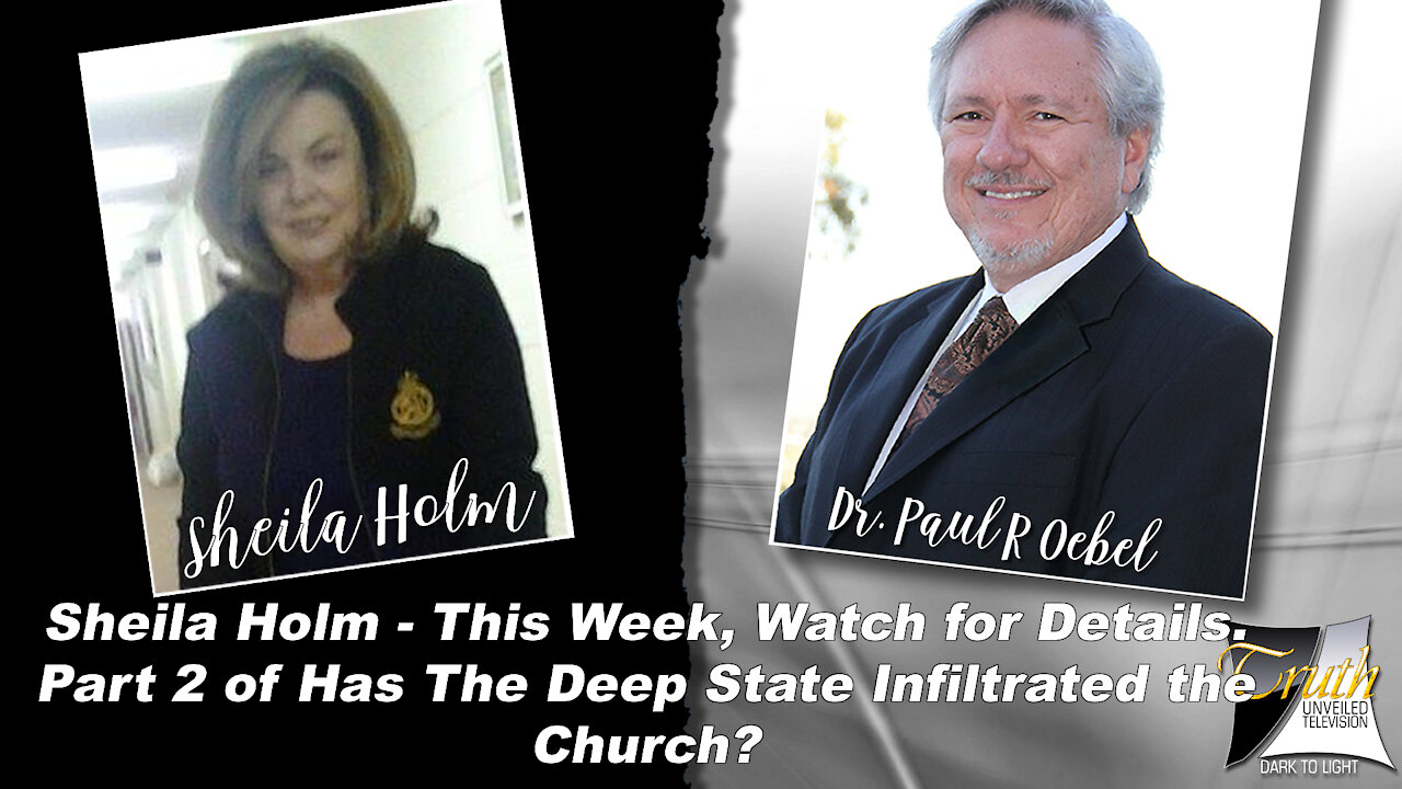 Part 2, Has The Deep State Infiltrated The Church With Sheila Holm on Truth Unveiled TV