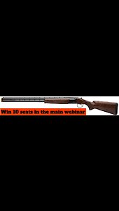 BROWNING CITORI CXS 12 GA MINI #1 FOR 10 SEATS IN THE MAIN WEBINAR