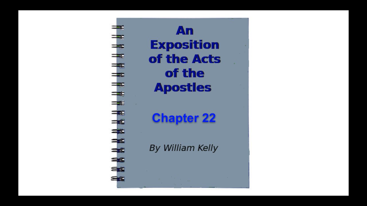 Major new testament works an exposition of the acts of the apostles by William Kelly chapter 22