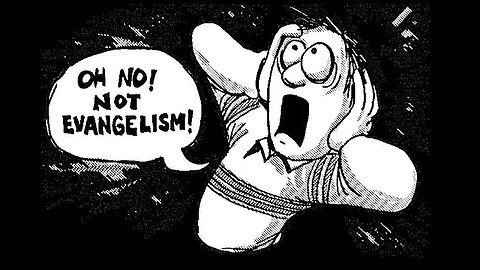 Oh-no! Not Evangelism