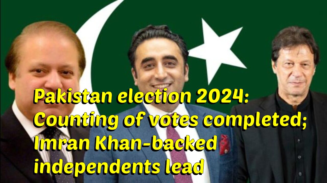 Pakistan election 2024: Counting of votes completed; Imran Khan-backed independents lead