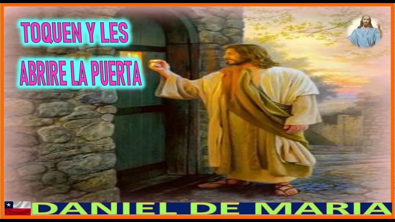 TOQUEN Y LES ABRIRE LA PUERTA - MENSAJE DE JESUCRISTO REY A DANIEL DE MARIA 12 OCTUBRE 22