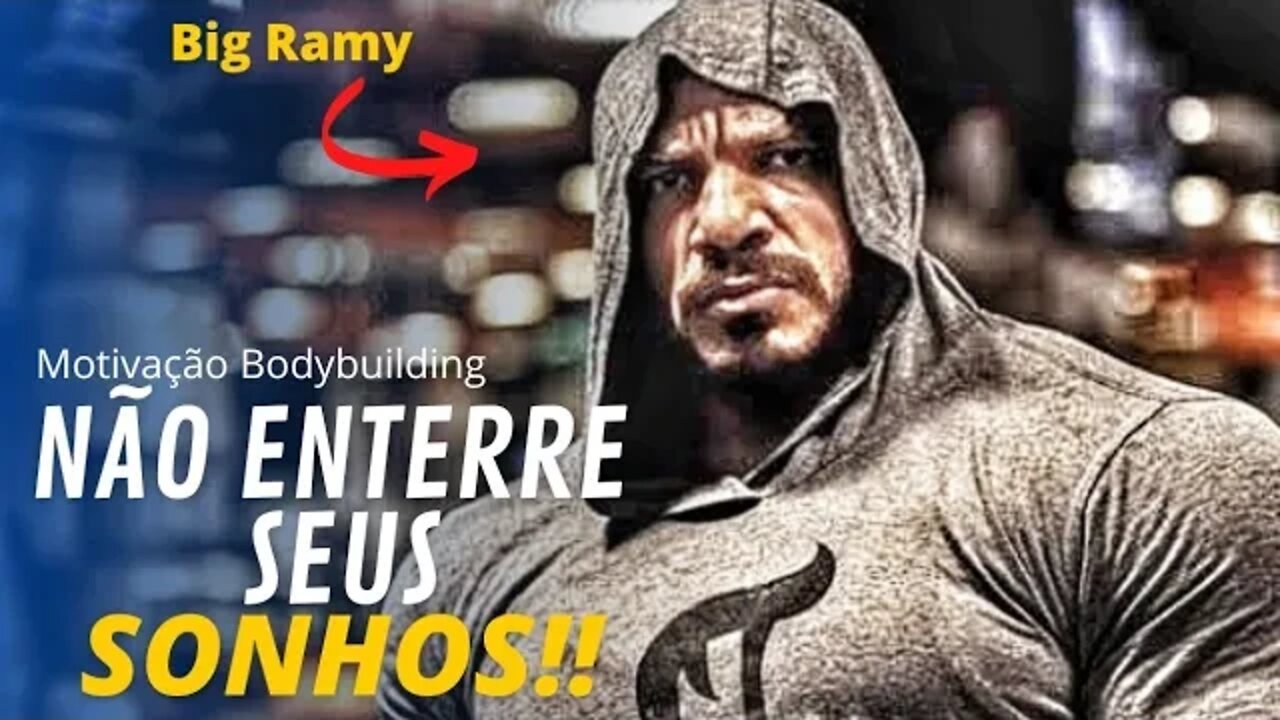 NÃO LEVE SEUS SONHOS PARA O CEMITÉRIO!! Big Ramy | Motivação Bodybuilding