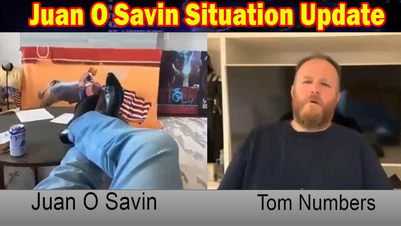 Juan O Savin Situation Update: "Strong Conversation w/ Juan O Savin & Tom Numbers"