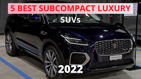 Best Subcompact Luxury SUVs|2022|Benz GLA,volvo xc40,BMW x2,Jaguar e-pace,Lexus UX