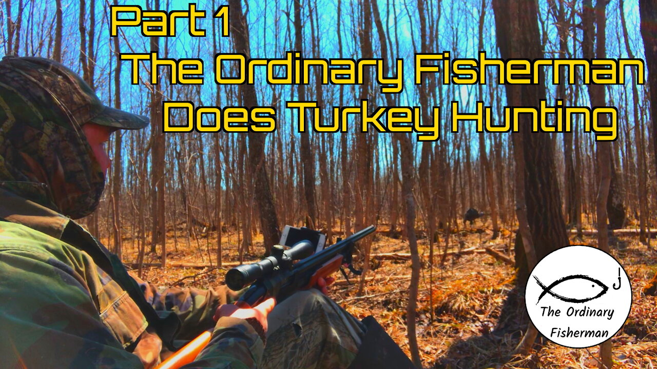 Part 1- The Ordinary Fisherman Does Turkey Hunting S1 E6