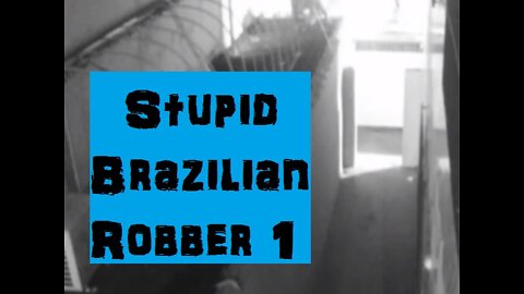 Stupid Brazilian Robber 1