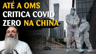 OMS critíca política de COVID ZERO da China: E INSUSTENTÁVEL