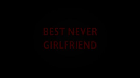 Best Never Girlfriend