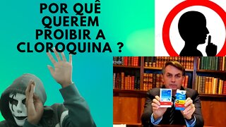 Por que querem proibir a Cloroquina do combate ao covid19 ?