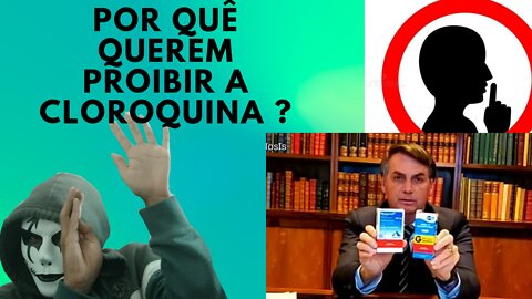 Por que querem proibir a Cloroquina do combate ao covid19 ?