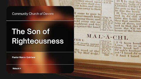 4. Malachi 4; The Son of Righteousness