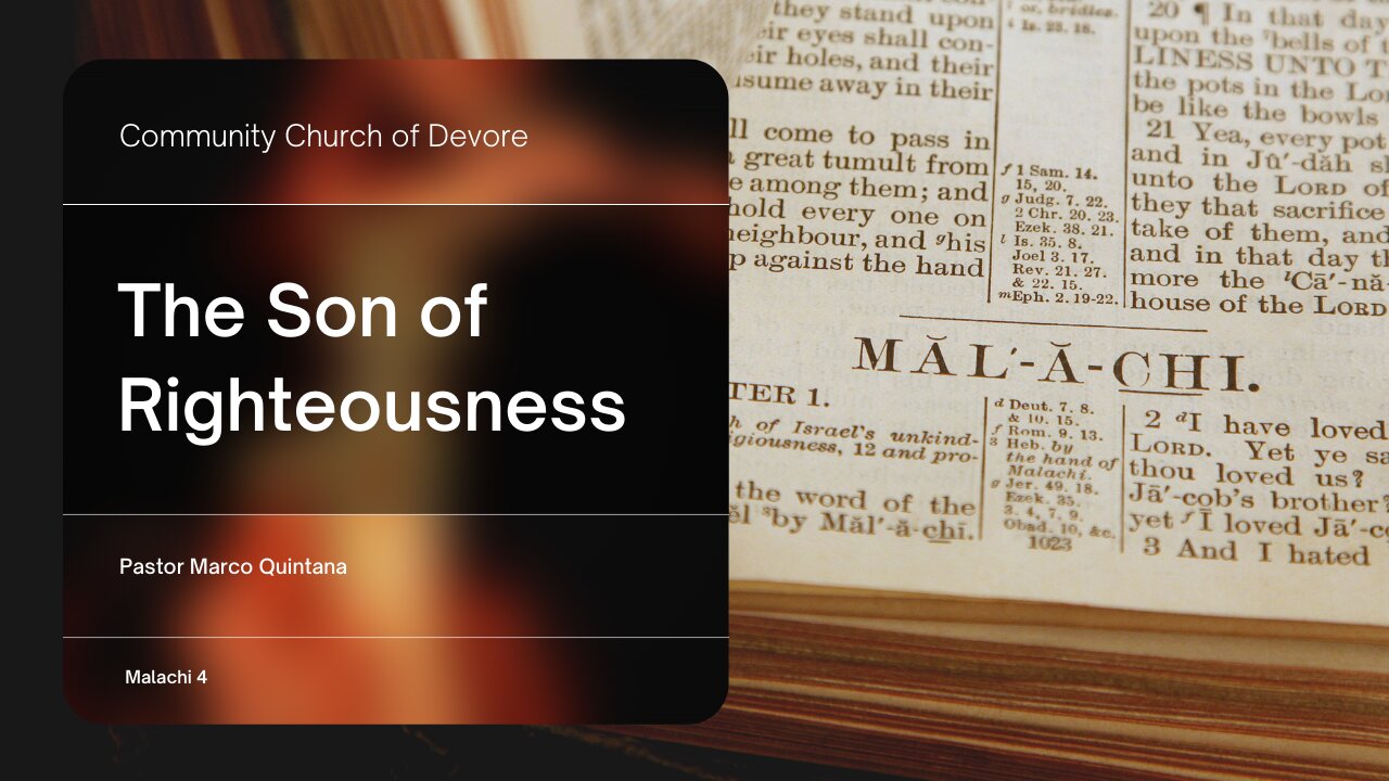 4. Malachi 4; The Son of Righteousness